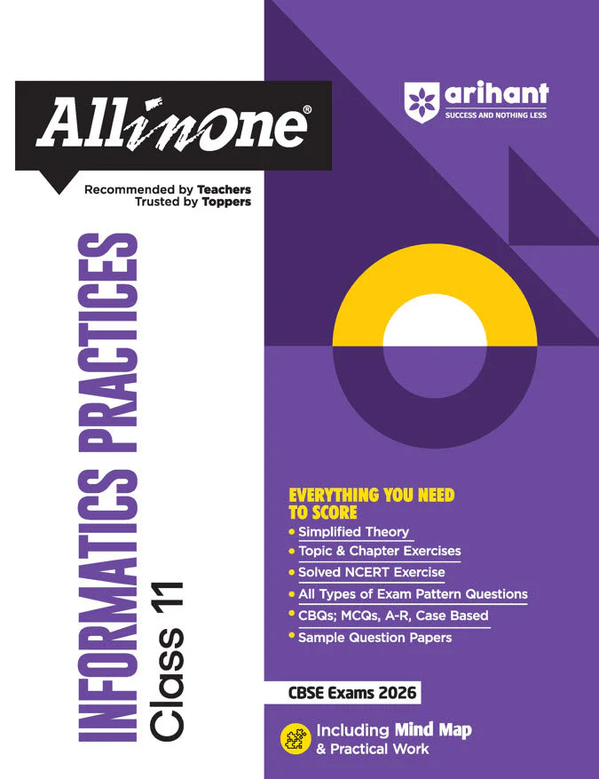 CBSE All in One Informatics Practices  Class 11 Exam 2025-26 | Topic & Chapter Exercises, Exam Pattern Questions, Case Based with Sample Question Papers | Including Mind Map & Practical Work