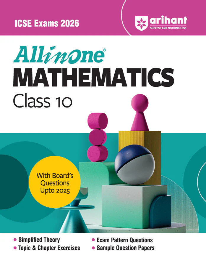 ICSE All in One  Mathematics Class 10 Exam 2026 | With Board's Questions Upto 2025, Exam Pattern Questions, Topic & Chapter Exercises, Sample Question Papers