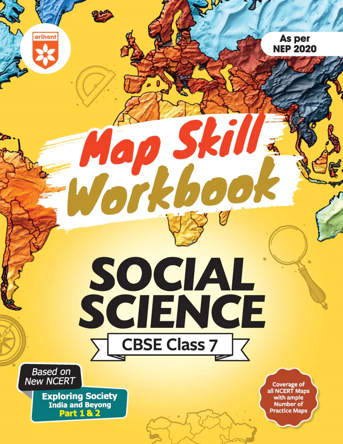 Map Skill Workbook Social Science CBSE Class 7 | As per  NEP 2020 | Based on Latest NCERT Exploring Society:  India & Beyond | Coverage of all NCERT Maps with ample Numbers of Practice Maps