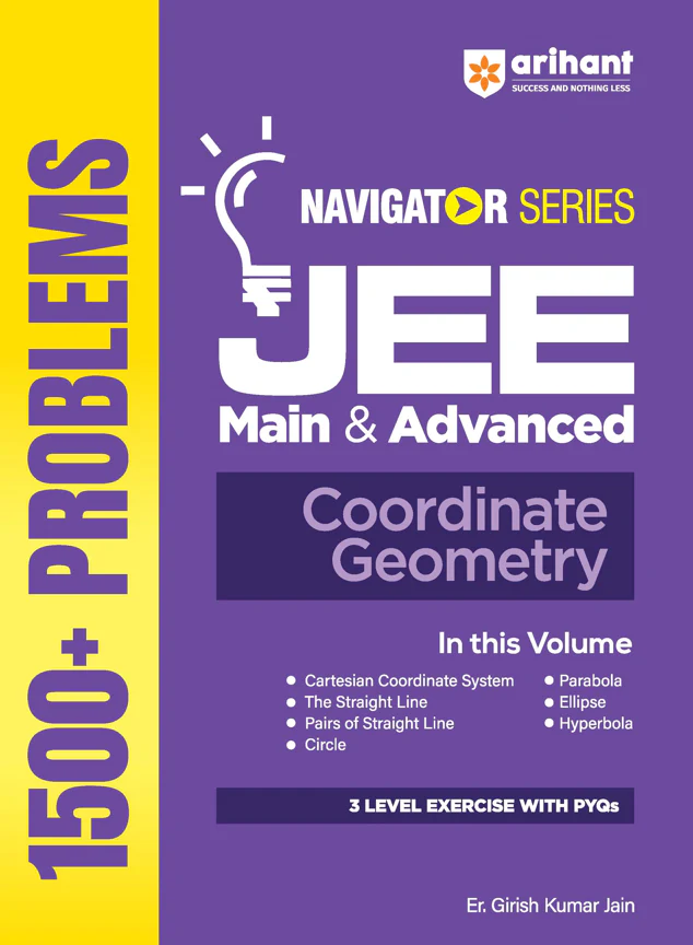 Navigator Series JEE Main & Advanced 2027 – Coordinate Geometry | 1500+ Problems | Straight Line, Circle, Parabola, Ellipse, Hyperbola | 3-Level Exercises with PYQs | by Er. Girish Kumar Jain