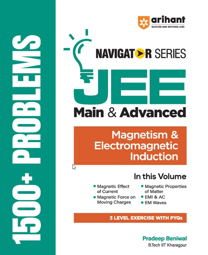 Navigator Series JEE Main & Advanced 2027 – Magnetism & Electromagnetic Induction | 1500+ Problems | Magnetic Effect of Current, EMI, AC, EM Waves | 3-Level Exercises with PYQs