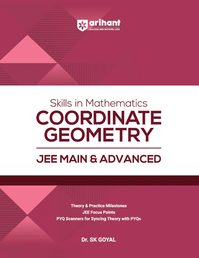 Skills in Mathematics Coordinate Geometry for JEE Main & Advanced 2026 | Theory, Practice Milestones & PYQ Scanners | Ideal for IIT JEE Aspirants by Dr. SK Goyal