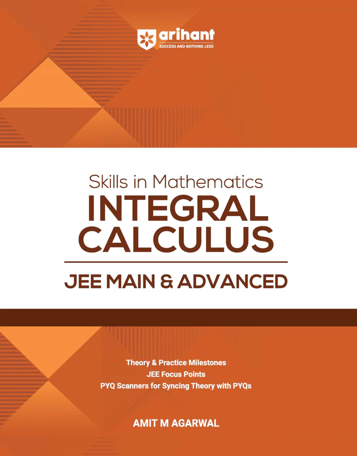 Skills in Mathematics Integral Calculus for JEE Main & Advanced 2027 | Theory, Practice Milestones & PYQ Scanners | Ideal for IIT JEE Aspirants by Amit M Agarwal